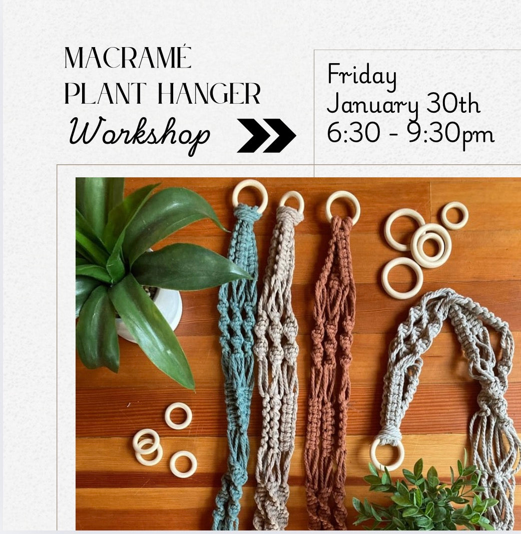 Friday January 30th - Macramé Plant Hanger Workshop