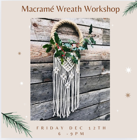 December 12th- Macramé  Wreath Workshop